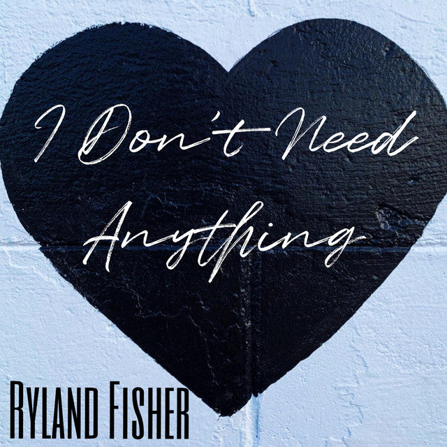 Song Review: "I Don't Need Anything" by Ryland Fisher