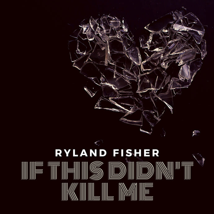 Song Review: "If This Didn't Kill Me" by Ryland Fisher